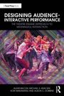 Alexis Bacon: Designing Audience-Interactive Performance, Buch