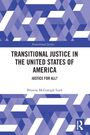 "TRANSITIONAL JUSTICE IN THE UNITED STATES OF AMERICA: JUSTICE FOR ALL?" von Brianne McGonigle Leyh. Geometrische Muster.