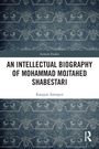 Katajun Amirpur: An Intellectual Biography of Mohammad Mojtahed Shabestari, Buch