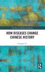 Gengzhe Yu: How Diseases Change Chinese History, Buch