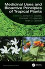 Medicinal Uses and Bioactive Principles of Tropical Plants, Buch