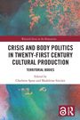 Crisis and Body Politics in Twenty-First Century Cultural Production, Buch