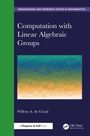Willem A. De Graaf: Computation with Linear Algebraic Groups, Buch