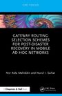 Nor Aida Mahiddin: Gateway Routing Selection Schemes for Post-Disaster Recovery in Mobile Ad Hoc Networks, Buch