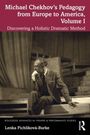 Lenka Pichlikova-Burke: Michael Chekhov's Pedagogy from Europe to America, Volume I, Buch