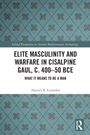 Text: ELITE MASCULINITY AND WARFARE IN CISALPINE GAUL, C. 400–50 BCE. Hintergrund: Blau mit Muster, Routledge-Logo unten rechts.