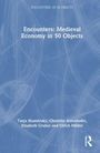 "Encounters: Medieval Economy in 50 Objects". Autoren: Tanja Skambraks, Christina Antenhofer, Elisabeth Gruber, Ulrich Müller. Blau gemustertes Cover.