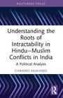 „Understanding the Roots of Intractability in Hindu–Muslim Conflicts in India: A Political Analysis“ von Chirasree Mukherjee.