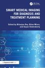 Smart Medical Imaging for Diagnosis and Treatment Planning, Buch
