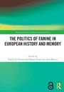 Titel: "The Politics of Famine in European History and Memory." Herausgeber: Ingrid de Zwarte, Miguel Ángel del Arco Blanco. Unten rechts ein offenes Buch-Symbol.