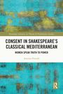 "Consent in Shakespeare’s Classical Mediterranean: Women Speak Truth to Power" von Artemis Preeshl, abstraktes Design.