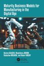 Bo¿ena Gajdzik: Maturity Business Models for Manufacturing in the Digital Age, Buch