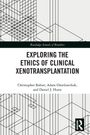 Christopher Bobier: Exploring the Ethics of Clinical Xenotransplantation, Buch