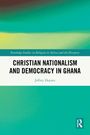 Titel: "Christian Nationalism and Democracy in Ghana", Autor: Jeffrey Haynes. Hintergrund in Grün- und Gelbtönen.