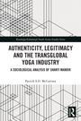 Patrick S. D. McCartney: Authenticity, Legitimacy and the Transglobal Yoga Industry, Buch
