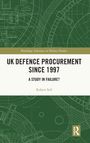 Robert Self: UK Defence Procurement since 1997, Buch