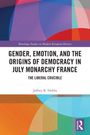 "Buchtitel: Gender, Emotion, and the Origins of Democracy in July Monarchy France. Autor: Jeffrey B. Hobbs. Bunte geometrische Formen."