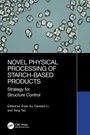 Novel Physical Processing of Starch-Based Products, Buch