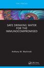 Anthony M. Wachinski: Safe Drinking Water for the Immunocompromised, Buch