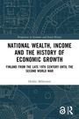 "National Wealth, Income and the History of Economic Growth. Finland from the Late 19th Century until the Second World War."