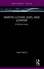 Isaac Kalimi: Martin Luther, Jews, and Judaism, Buch