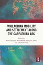 „Wallachian Mobility and Settlement Along the Carpathian Arc“. Herausgeber: Mihai Dragnea, Miloš Marek, Grzegorz Jawor. Bunte, abstrakte Hintergrundgestaltung.