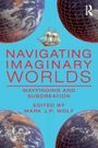 Titel: "Navigating Imaginary Worlds", Untertitel: "Wayfinding and Subcreation", Herausgeber: "Mark J.P. Wolf". Globus und Schiff.