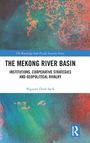 "The Mekong River Basin: Institutions, Cooperative Strategies and Geopolitical Rivalry" von Sach Nguyen Dinh. Hintergrund abstrakt.
