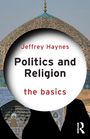 Jeffrey Haynes: Politics and Religion: The Basics, Buch