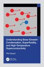 Phil Attard: Understanding Bose-Einstein Condensation, Superfluidity, and High-Temperature Superconductivity, Buch