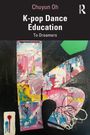 Chuyun Oh: K-pop Dance Education, Buch