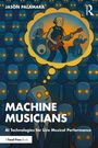 "MACHINE MUSICIANS" und "AI Technologies for Live Musical Performance". Illustration: Roboter mit Instrumenten in blauem Licht.