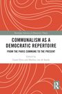 "COMMUNALISM AS A DEMOCRATIC REPERTOIRE: FROM THE PARIS COMMUNE TO THE PRESENT. Edited by Gaard Kets and Mathijs van de Sande."