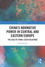 „Politics in Asia“ oben, „CHINA’S NORMATIVE POWER IN CENTRAL AND EASTERN EUROPE“ mittig, Autor „Fangxing Qin“ unten. Verträumte Farben.