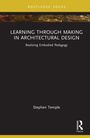 "Learning Through Making in Architectural Design: Realizing Embodied Pedagogy" von Stephen Temple auf schwarzem Hintergrund.