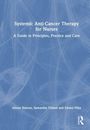 "Systemic Anti-Cancer Therapy for Nurses: A Guide to Principles, Practice and Care" von Alison Simons u.a. Blau-weißer Hintergrund.