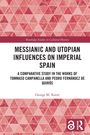 George M. Roure: Messianic and Utopian Influences on Imperial Spain, Buch