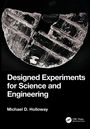 Michael D. Holloway: Designed Experiments for Science and Engineering, Buch