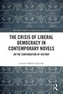 Leander Møller Gøttcke: The Crisis of Liberal Democracy in Contemporary Novels, Buch