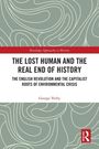 "THE LOST HUMAN AND THE REAL END OF HISTORY", Untertitel zur English Revolution und Umweltkrise, Autor George Yerby.