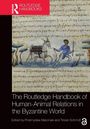 The Routledge Handbook of Human-Animal Relations in the Byzantine World, Buch