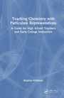 Stephen Prilliman: Teaching Chemistry with Particulate Representations, Buch
