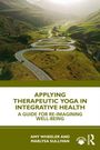 "Applying Therapeutic Yoga in Integrative Health: A guide for re-imagining well-being" auf grünem Hintergrund; Logo unten.