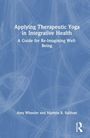 "Applying Therapeutic Yoga in Integrative Health: A Guide for Re-Imagining Well-Being." Autoren: Amy Wheeler, Marlysa B. Sullivan