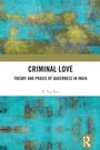 Titel "Criminal Love", Untertitel "Theory and Praxis of Queerness in India", Autor R. Raj Rao. Abstrakte blaue und gelbe Textur.