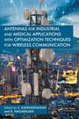 Antennas for Industrial and Medical Applications with Optimization Techniques for Wireless Communication, Buch