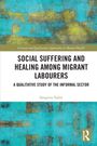 Buchcover mit türkisem, abstraktem Hintergrund. Titel: "Social Suffering and Healing Among Migrant Labourers", Autorin: Sangeeta Yadav.