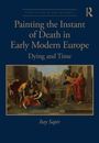 Text: "Painting the Instant of Death in Early Modern Europe: Dying and Time" von Itay Sapir. Darstellung: historische Szene.