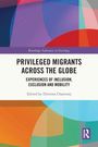 Privileged Migrants Across the Globe, Buch
