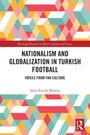 John Konuk Blasing: Nationalism and Globalization in Turkish Football, Buch